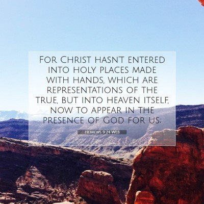 Picture 07 - Hebrews 9:24 WEB - For Christ hasn't entered into holy places made - Bible Verse Picture