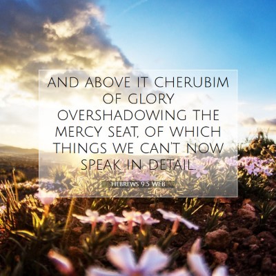 Picture 07 - Hebrews 9:5 WEB - and above it cherubim of glory overshadowing the - Bible Verse Picture