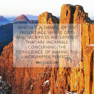 Picture 07 - Hebrews 9:9 WEB - which is a symbol of the present age, where gifts - Bible Verse Picture