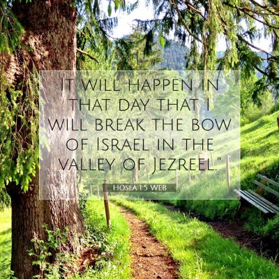 Picture 07 - Hosea 1:5 WEB - It will happen in that day that I will break the - Bible Verse Picture