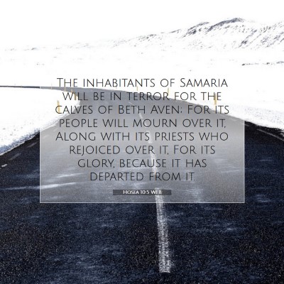 Picture 07 - Hosea 10:5 WEB - The inhabitants of Samaria will be in terror for - Bible Verse Picture
