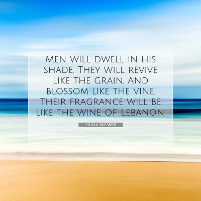 Picture 07 - Hosea 14:7 WEB - Men will dwell in his shade. They will revive - Bible Verse Picture