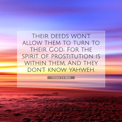 Picture 07 - Hosea 5:4 WEB - Their deeds won't allow them to turn to their - Bible Verse Picture