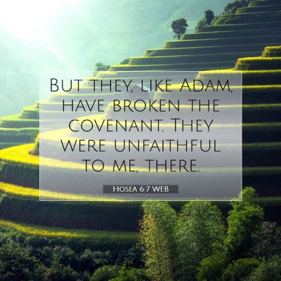 Picture 07 - Hosea 6:7 WEB - But they, like Adam, have broken the covenant. - Bible Verse Picture