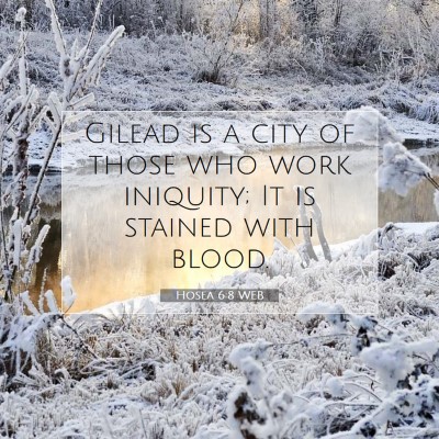 Picture 07 - Hosea 6:8 WEB - Gilead is a city of those who work iniquity; It - Bible Verse Picture