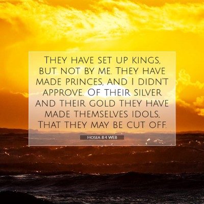 Picture 07 - Hosea 8:4 WEB - They have set up kings, but not by me. They have - Bible Verse Picture
