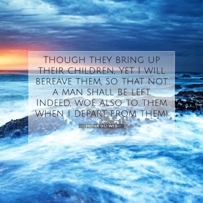 Picture 07 - Hosea 9:12 WEB - Though they bring up their children, Yet I will - Bible Verse Picture