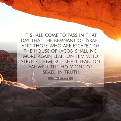 Picture 07 - Isaiah 10:20 WEB - It shall come to pass in that day, that the - Bible Verse Picture