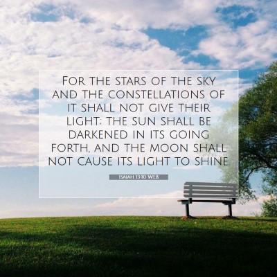Picture 07 - Isaiah 13:10 WEB - For the stars of the sky and the constellations - Bible Verse Picture