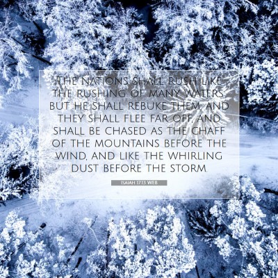 Picture 07 - Isaiah 17:13 WEB - The nations shall rush like the rushing of many - Bible Verse Picture