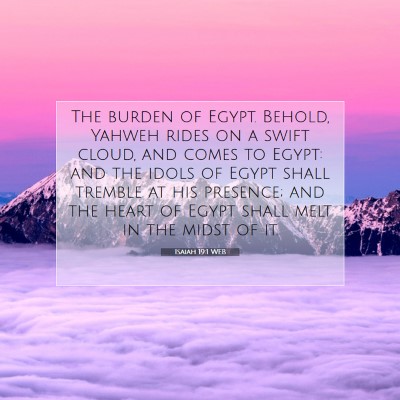 Picture 07 - Isaiah 19:1 WEB - The burden of Egypt. Behold, Yahweh rides on a - Bible Verse Picture