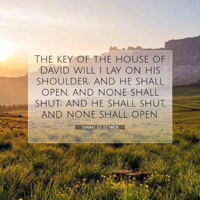 Picture 07 - Isaiah 22:22 WEB - The key of the house of David will I lay on his - Bible Verse Picture