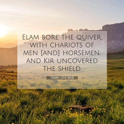 Picture 07 - Isaiah 22:6 WEB - Elam bore the quiver, with chariots of men [and] - Bible Verse Picture