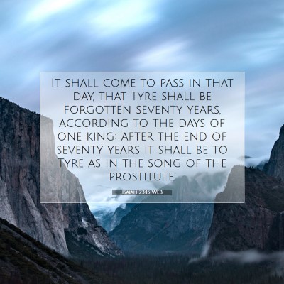 Picture 07 - Isaiah 23:15 WEB - It shall come to pass in that day, that Tyre - Bible Verse Picture