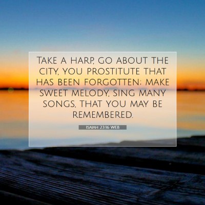 Picture 07 - Isaiah 23:16 WEB - Take a harp, go about the city, you prostitute - Bible Verse Picture