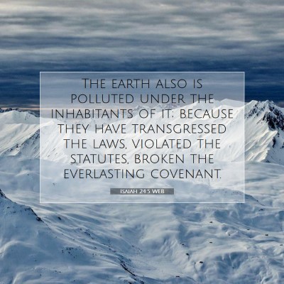Picture 07 - Isaiah 24:5 WEB - The earth also is polluted under the inhabitants - Bible Verse Picture