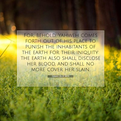 Picture 07 - Isaiah 26:21 WEB - For, behold, Yahweh comes forth out of his place - Bible Verse Picture