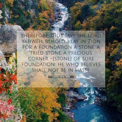 Picture 07 - Isaiah 28:16 WEB - therefore thus says the Lord Yahweh, Behold, I - Bible Verse Picture