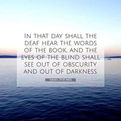 Picture 07 - Isaiah 29:18 WEB - In that day shall the deaf hear the words of the - Bible Verse Picture
