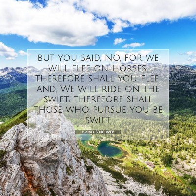 Picture 07 - Isaiah 30:16 WEB - but you said, No, for we will flee on horses; - Bible Verse Picture