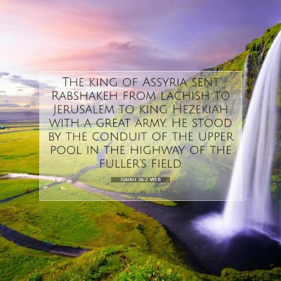 Picture 07 - Isaiah 36:2 WEB - The king of Assyria sent Rabshakeh from Lachish - Bible Verse Picture