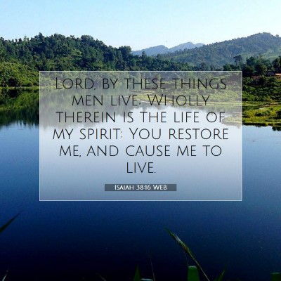 Picture 07 - Isaiah 38:16 WEB - Lord, by these things men live; Wholly therein is - Bible Verse Picture