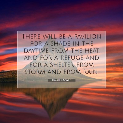 Picture 07 - Isaiah 4:6 WEB - There will be a pavilion for a shade in the - Bible Verse Picture