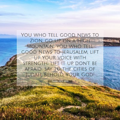 Picture 07 - Isaiah 40:9 WEB - You who tell good news to Zion, go up on a high - Bible Verse Picture