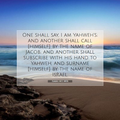 Picture 07 - Isaiah 44:5 WEB - One shall say, I am Yahweh's; and another shall - Bible Verse Picture
