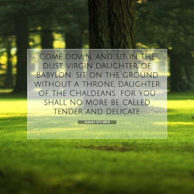 Picture 07 - Isaiah 47:1 WEB - Come down, and sit in the dust, virgin daughter - Bible Verse Picture