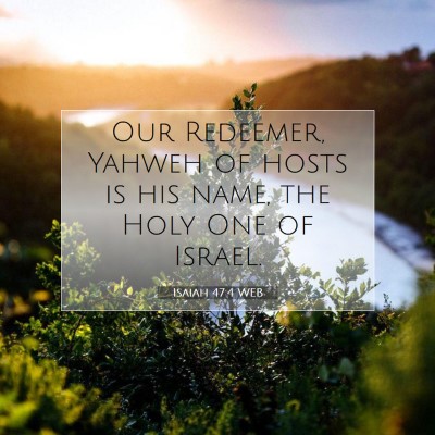 Picture 07 - Isaiah 47:4 WEB - Our Redeemer, Yahweh of hosts is his name, the - Bible Verse Picture