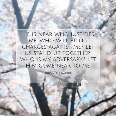 Picture 07 - Isaiah 50:8 WEB - He is near who justifies me; who will bring - Bible Verse Picture