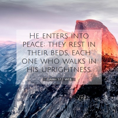 Picture 07 - Isaiah 57:2 WEB - He enters into peace; they rest in their beds, - Bible Verse Picture