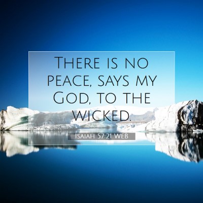 Picture 07 - Isaiah 57:21 WEB - There is no peace, says my God, to the - Bible Verse Picture