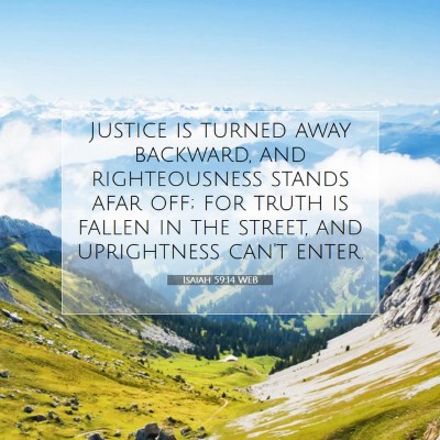 Picture 07 - Isaiah 59:14 WEB - Justice is turned away backward, and - Bible Verse Picture