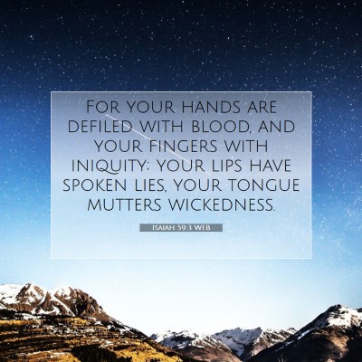 Picture 07 - Isaiah 59:3 WEB - For your hands are defiled with blood, and your - Bible Verse Picture