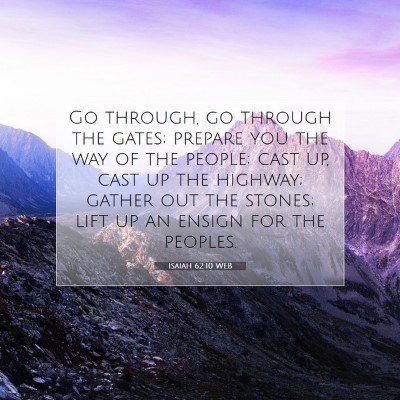 Picture 07 - Isaiah 62:10 WEB - Go through, go through the gates; prepare you the - Bible Verse Picture