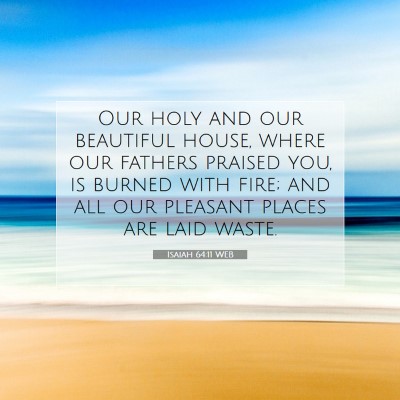 Picture 07 - Isaiah 64:11 WEB - Our holy and our beautiful house, where our - Bible Verse Picture
