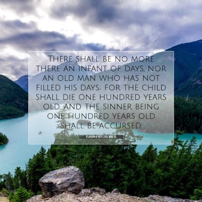 Picture 07 - Isaiah 65:20 WEB - There shall be no more there an infant of days, - Bible Verse Picture