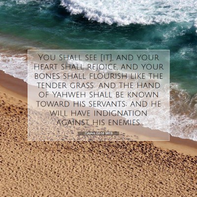 Picture 07 - Isaiah 66:14 WEB - You shall see [it], and your heart shall rejoice, - Bible Verse Picture