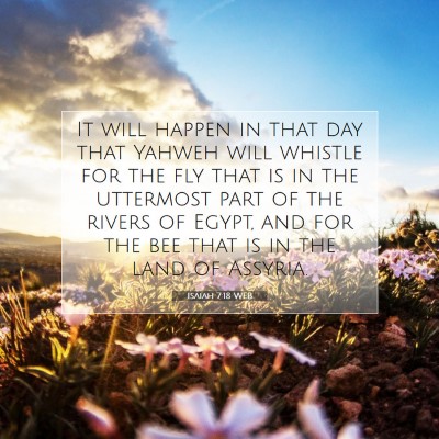 Picture 07 - Isaiah 7:18 WEB - It will happen in that day that Yahweh will - Bible Verse Picture