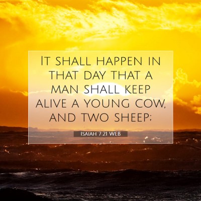 Picture 07 - Isaiah 7:21 WEB - It shall happen in that day that a man shall keep - Bible Verse Picture