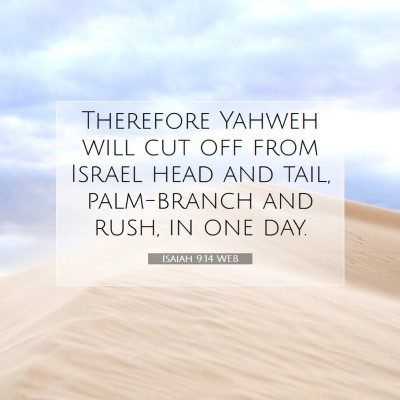 Picture 07 - Isaiah 9:14 WEB - Therefore Yahweh will cut off from Israel head - Bible Verse Picture