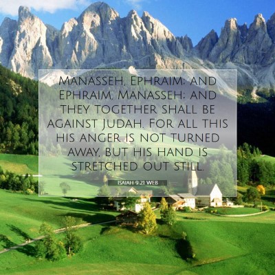 Picture 07 - Isaiah 9:21 WEB - Manasseh, Ephraim; and Ephraim, Manasseh; and - Bible Verse Picture