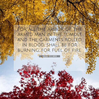 Picture 07 - Isaiah 9:5 WEB - For all the armor of the armed man in the tumult, - Bible Verse Picture