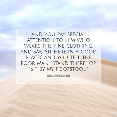 Picture 07 - James 2:3 WEB - and you pay special attention to him who wears - Bible Verse Picture