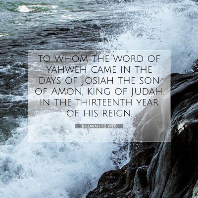 Picture 07 - Jeremiah 1:2 WEB - to whom the word of Yahweh came in the days of - Bible Verse Picture