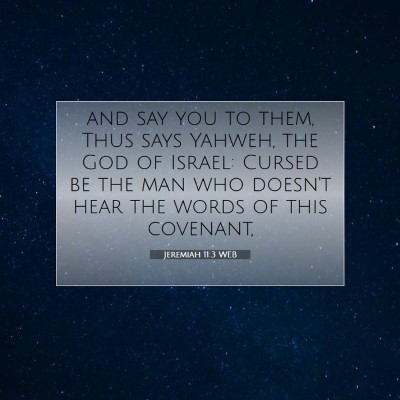 Picture 07 - Jeremiah 11:3 WEB - and say you to them, Thus says Yahweh, the God of - Bible Verse Picture