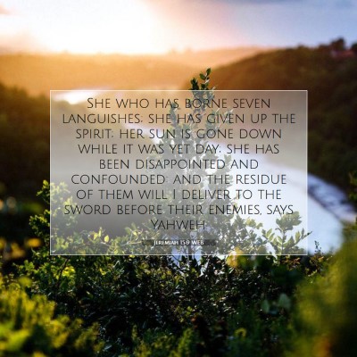 Picture 07 - Jeremiah 15:9 WEB - She who has borne seven languishes; she has given - Bible Verse Picture