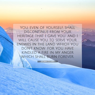 Picture 07 - Jeremiah 17:4 WEB - You, even of yourself, shall discontinue from - Bible Verse Picture